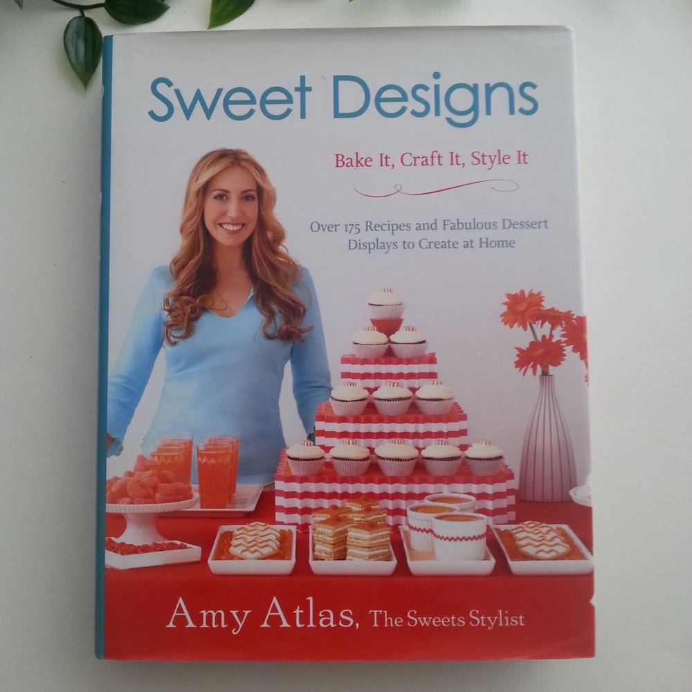 Sweet Designs: Bake It, Craft It, Style It Hardcover